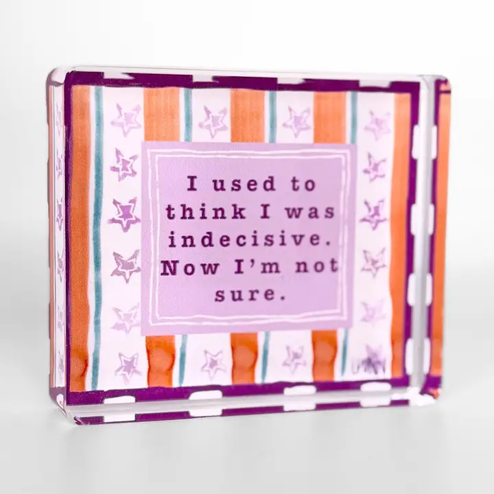 Indecisive Acrylic Block